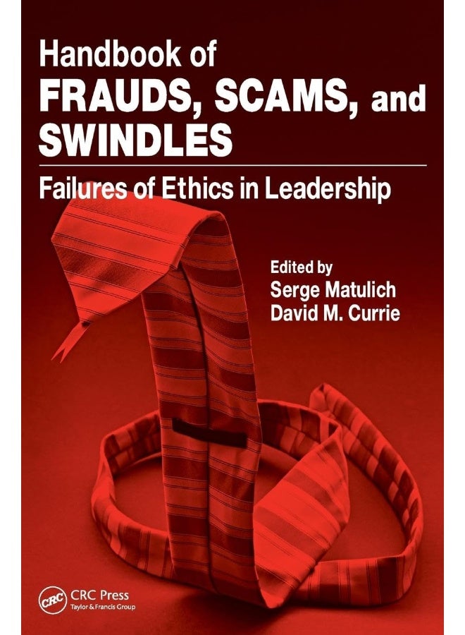 Handbook of Frauds, Scams, and Swindles: Failures of Ethics in Leadership 
