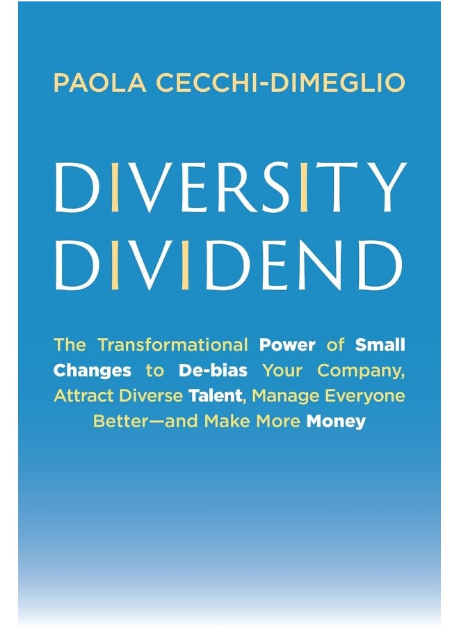 null - Diversity Dividend: The Transformational Power of Small Changes to Debias Your Company, Attract Divrse Talent, Manage Everyone Better and Make More Money - Image 1