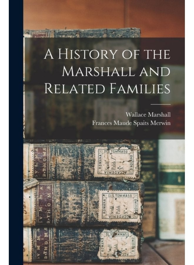 A History of the Marshall and Related Families - Paperback