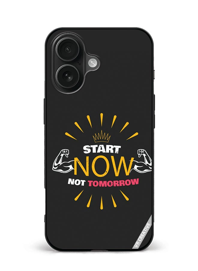 VR CREATIVE Protective Case Cover For Apple iPhone 16 Plus Start Now Not Tomorrow Design Multicolour