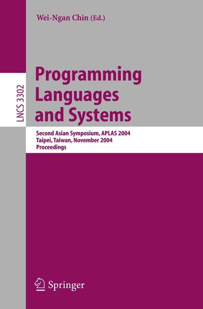 Programming Languages and Systems: Second Asian Symposium, APLAS 2004, Taipei, Taiwan, November 4-6, 2004. Proceedings 