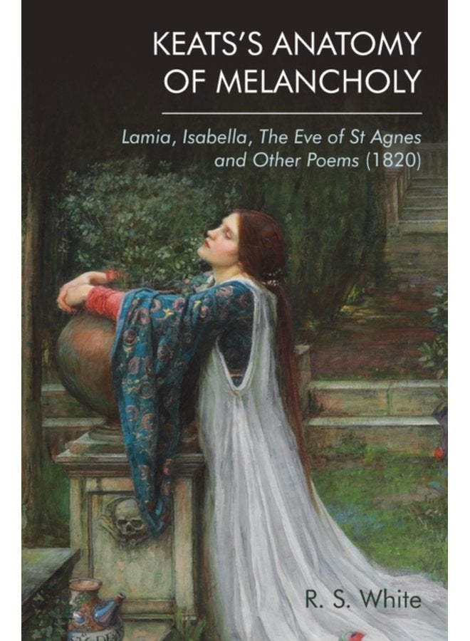 Keats S Anatomy of Melancholy Lamia Isabella the Eve of St Agnes and Other Poems 1820 - Paperback