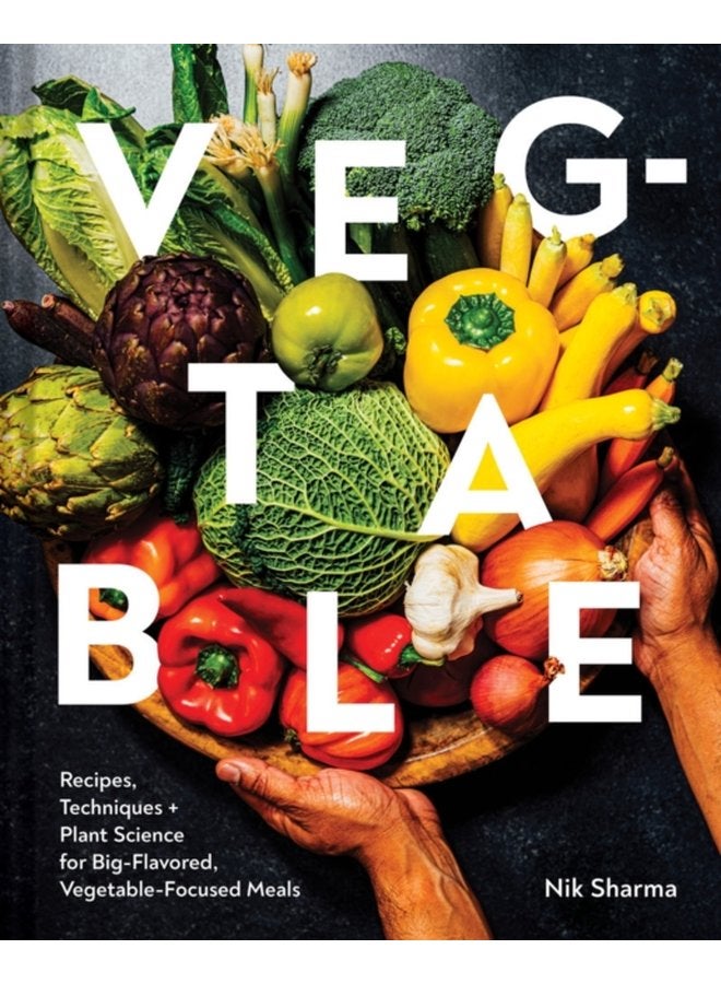 Veg Table Recipes Techniques and Plant Science for Big Flavored Vegetable Focused Meals - Hardback
