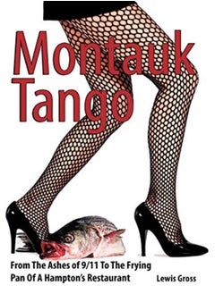 Montauk Tango From The Ashes Of 9/11 To The Frying Pan Of A Hamptons Restaurant by Lewis Gross, Gross Hardcover 