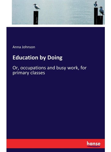 Education by Doing: Or, occupations and busy work, for primary classes - pzsku/Z70FECA0795C043721C3FZ/45/1749035165/0bc652ee-082f-4bc3-be43-36123a96be64