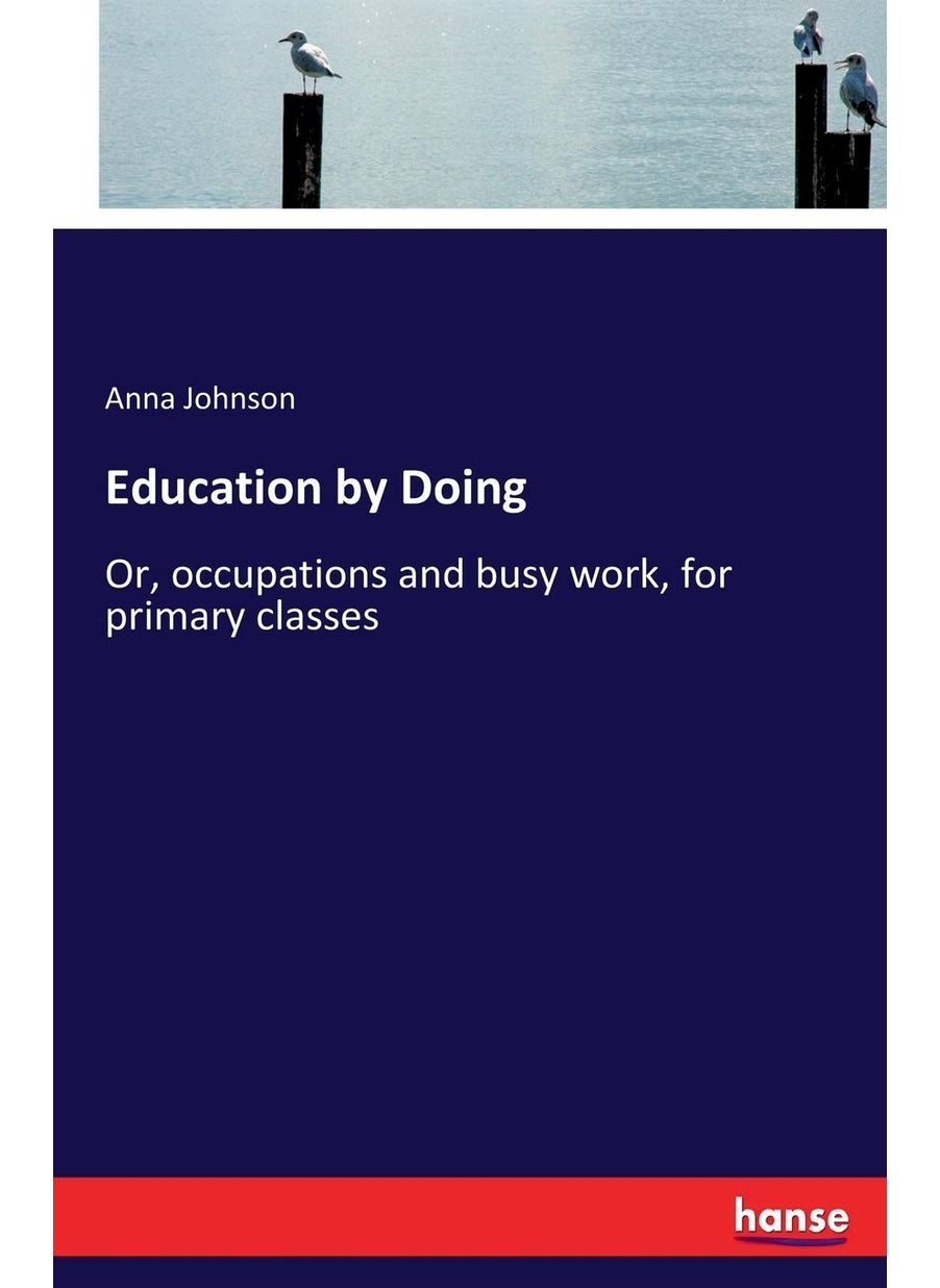 Education by Doing: Or, occupations and busy work, for primary classes  - Image 1
