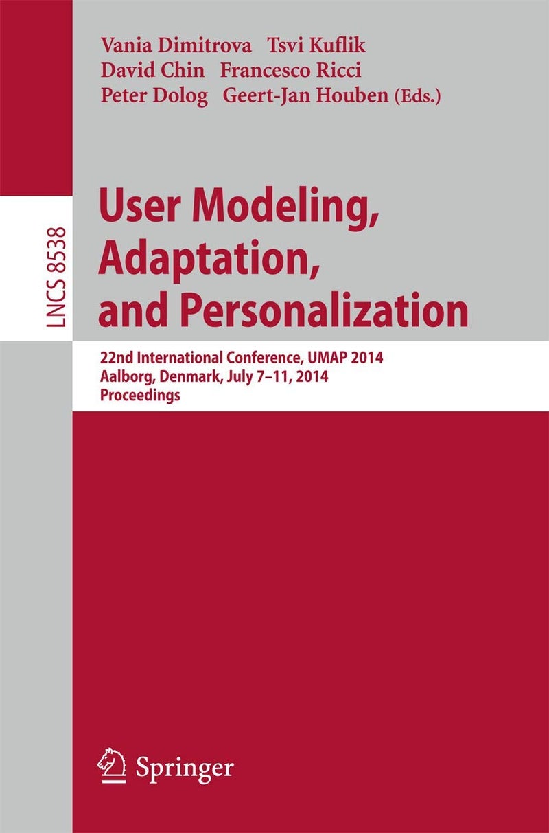 User Modeling, Adaptation and Personalization: 22nd International Conference, UMAP 2014, Aalborg, Denmark, July 7-11, 2014. Proceedings