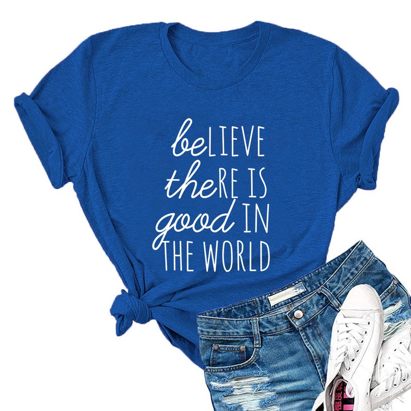 Believe There is Good in The World Letter Printed Short-sleeved T-shirt Foreign Trade Women's Top - Image 5