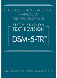 Diagnostic and Statistical Manual of Mental Disorders Fifth Edition Text Revision - DSM-5-TR Ed 5