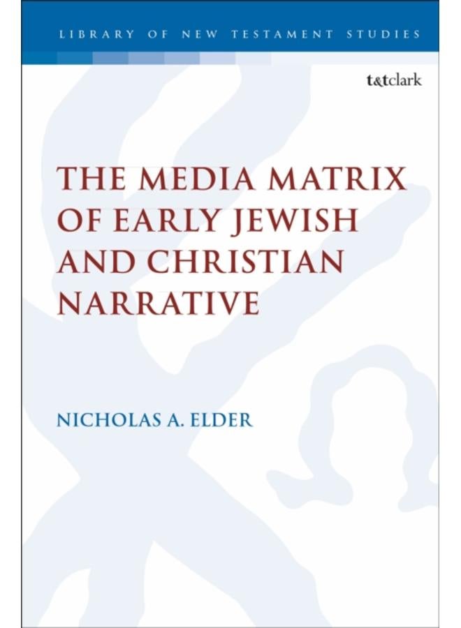 The Media Matrix of Early Jewish and Christian Narrative 