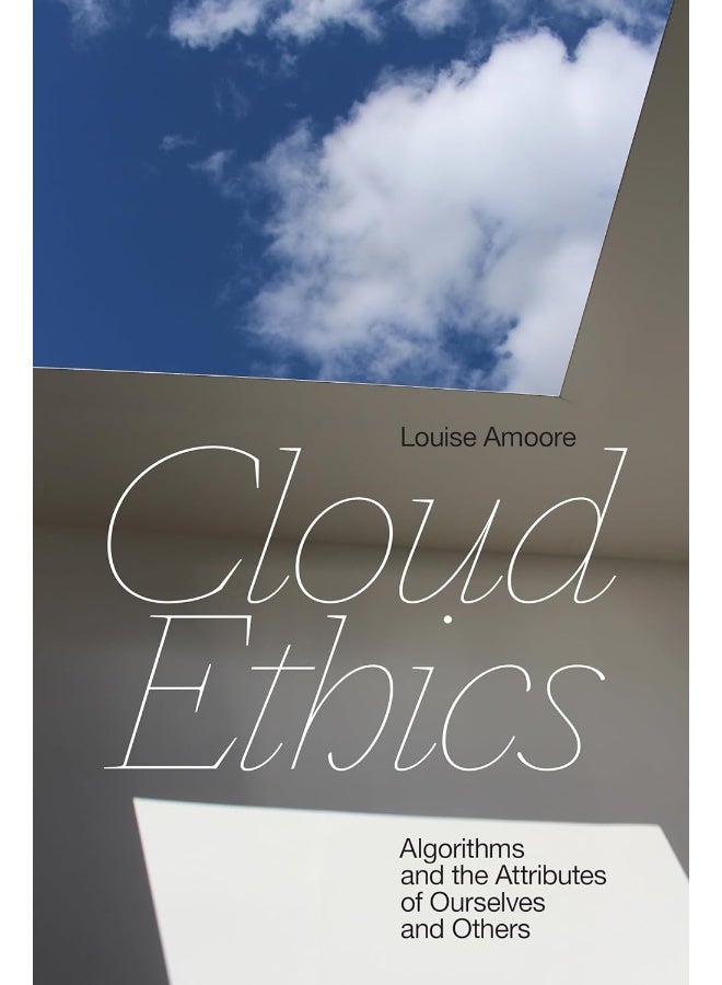 Cloud Ethics: Algorithms and the Attributes of Ourselves and Others