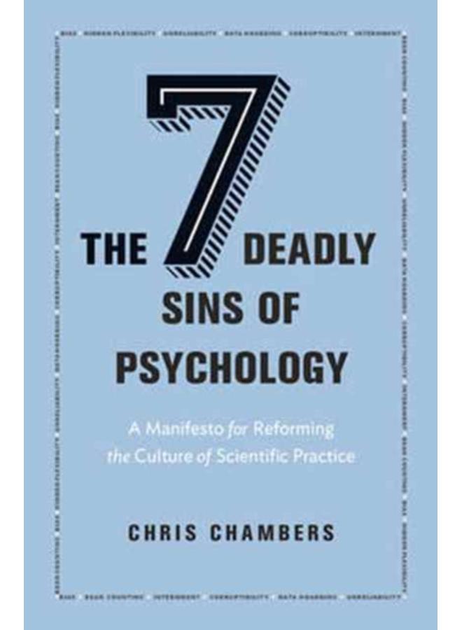 The Seven Deadly Sins of Psychology : A Manifesto for Reforming the Culture of Scientific Practice 