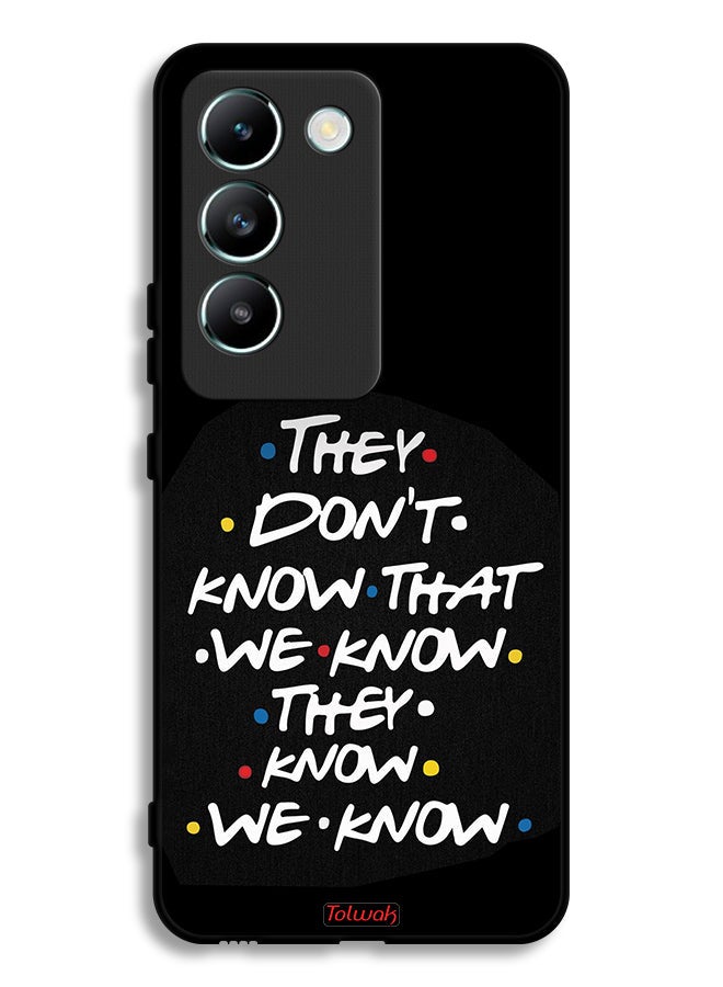 Tolwak Vivo V30 Lite 4G Protective Case Cover They Dont Know What We Know They Know We Know - Image 1