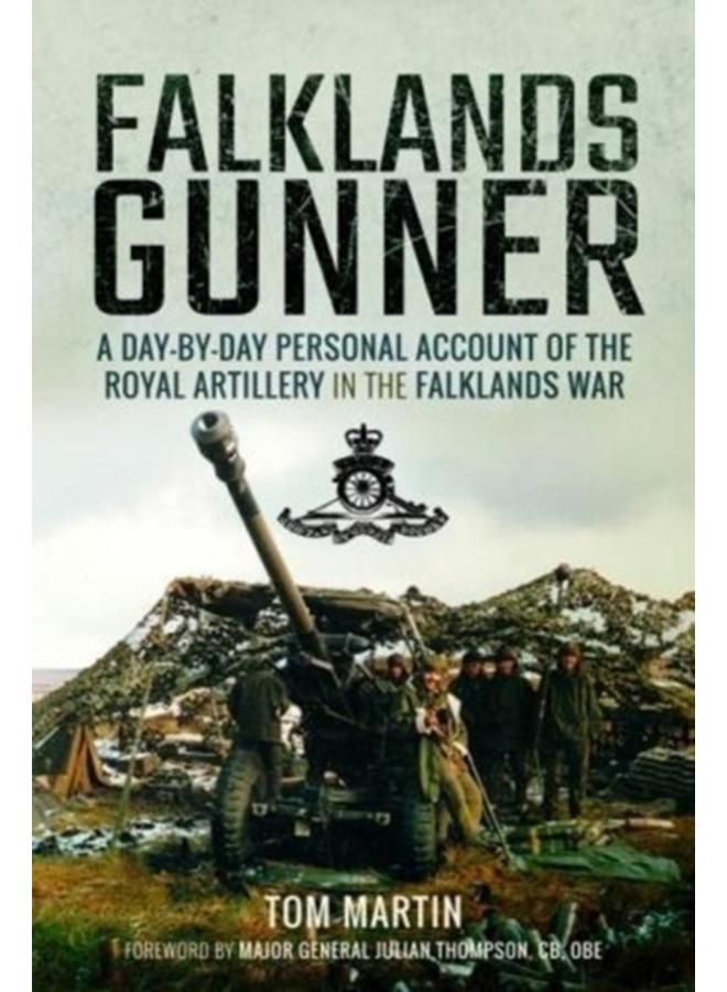 Falklands Gunner : A Day-by-Day Personal Account of the Royal Artillery in the Falklands War 