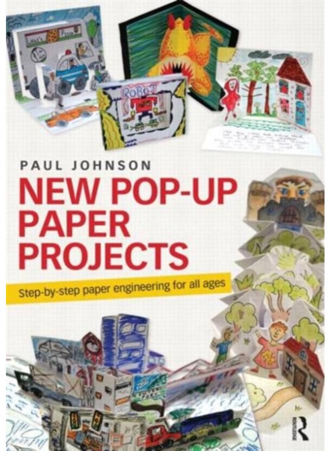 New Pop-Up Paper Projects : Step-by-step paper engineering for all ages 
