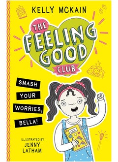 The Feeling Good Club: Smash Your Worries, Bella!