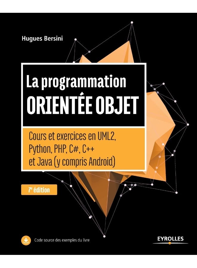 La programmation orientée objet -: Cours et exercices en UML2, Python, PHP, C#,C++ et