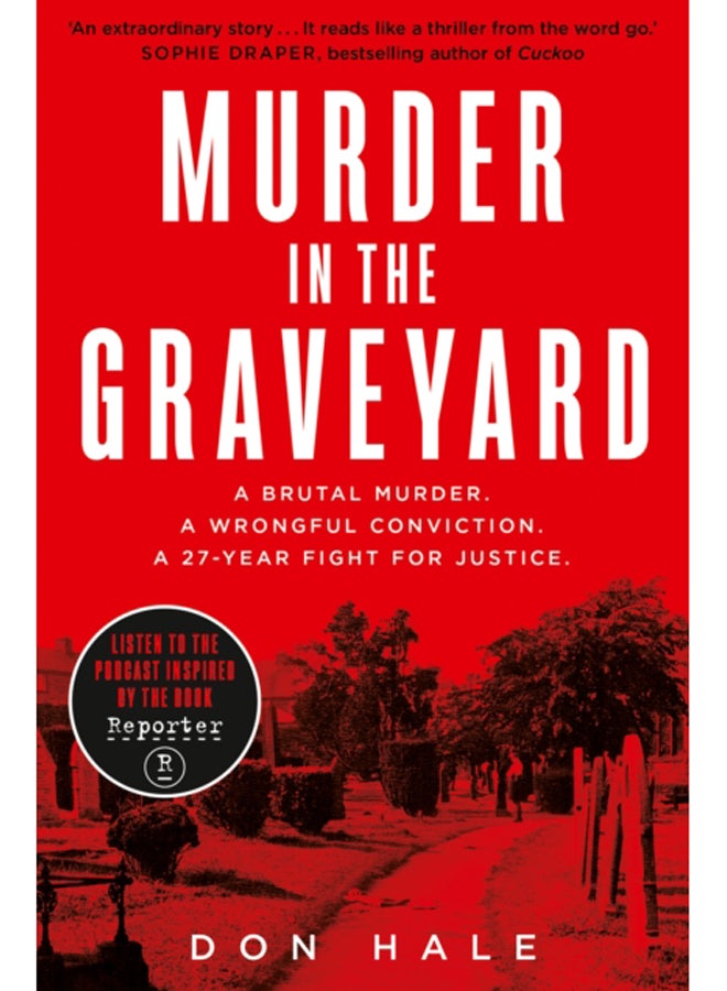 Murder in the Graveyard : A Brutal Murder. a Wrongful Conviction. a 27-Year Fight for Justice.