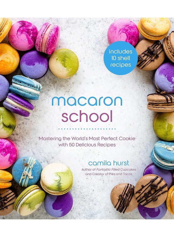 Macaron School: Mastering the World’s Most Perfect Cookie with 50 Delicious Recipes  - Image 1