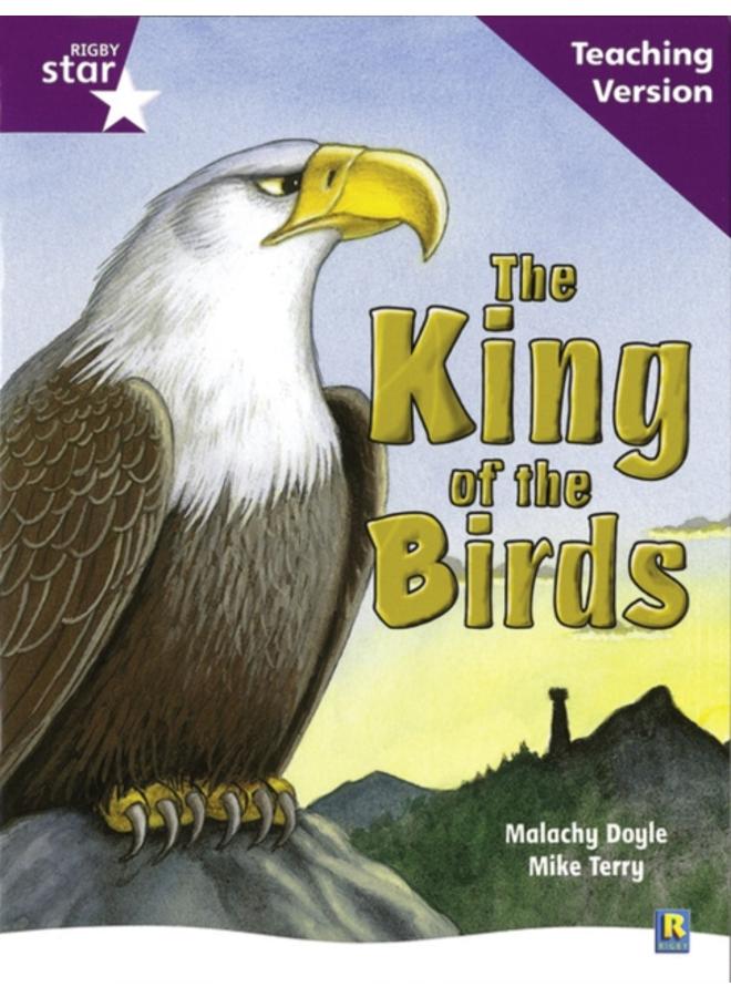 Rigby Star Guided Reading Purple Level: The King of the Birds Teaching Version 