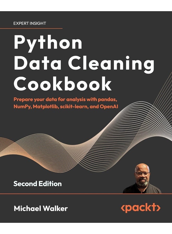 Packt Python Data Cleaning Cookbook - Second Edition: Prepare your data for analysis with pandas, NumPy, Matplotlib, scikit-learn, and OpenAI
