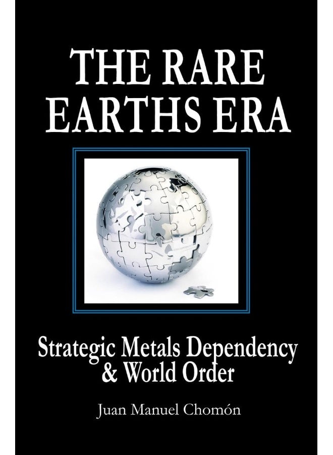 The Rare Earths Era: Strategic Metals Dependency & World Order