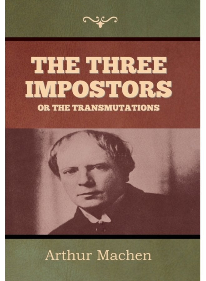 The Three Impostors or The Transmutations - Hardback