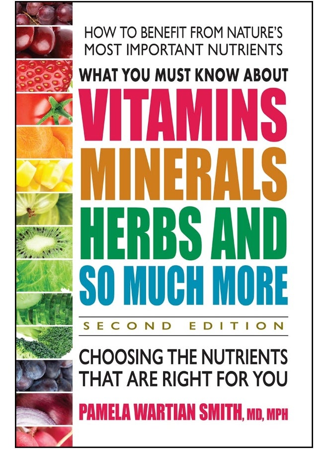 What You Must Know About Vitamins, Minerals, Herbs and So Much More: Choosing the Nutrients That are Right for You  - Image 1