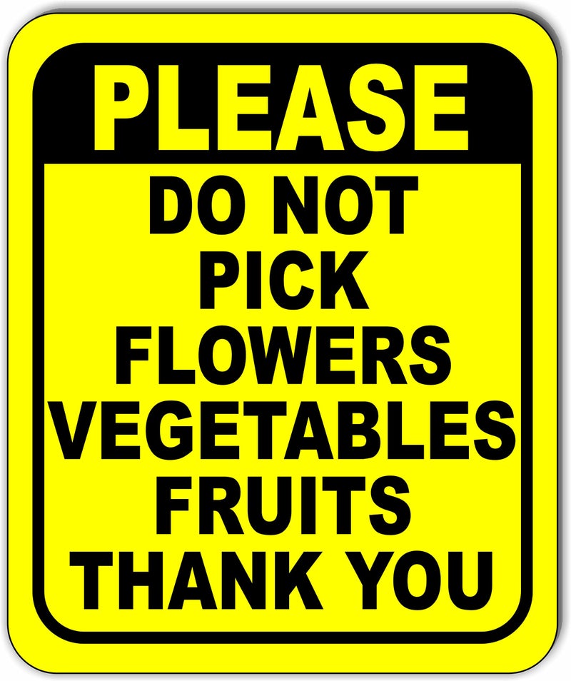 Work House Signs Please DO NOT pick Flowers Vegetables Fruits thank you yellow black Aluminum Composite Sign, 8.5"x10" - Image 1