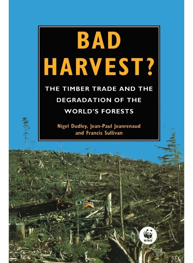 Bad Harvest: The Timber Trade and the Degradation of Global Forests 