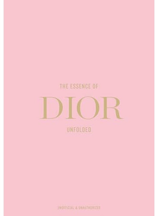 The Essence Of Dior: Unfolded