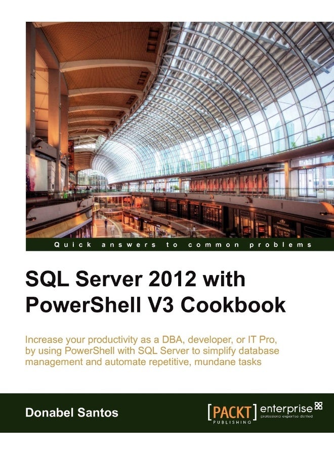 SQL Server 2012 with Powershell V3 Cookbook