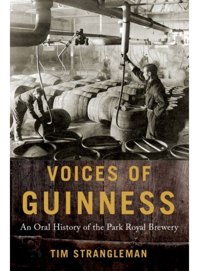 Voices of Guinness An Oral History of the Park Royal Brewery - Hardback