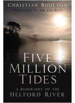 Five Million Tides: A Biography of the Helford River 