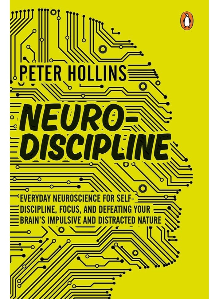 Neuro-Discipline : Everyday Neuroscience by Peter Hollins 