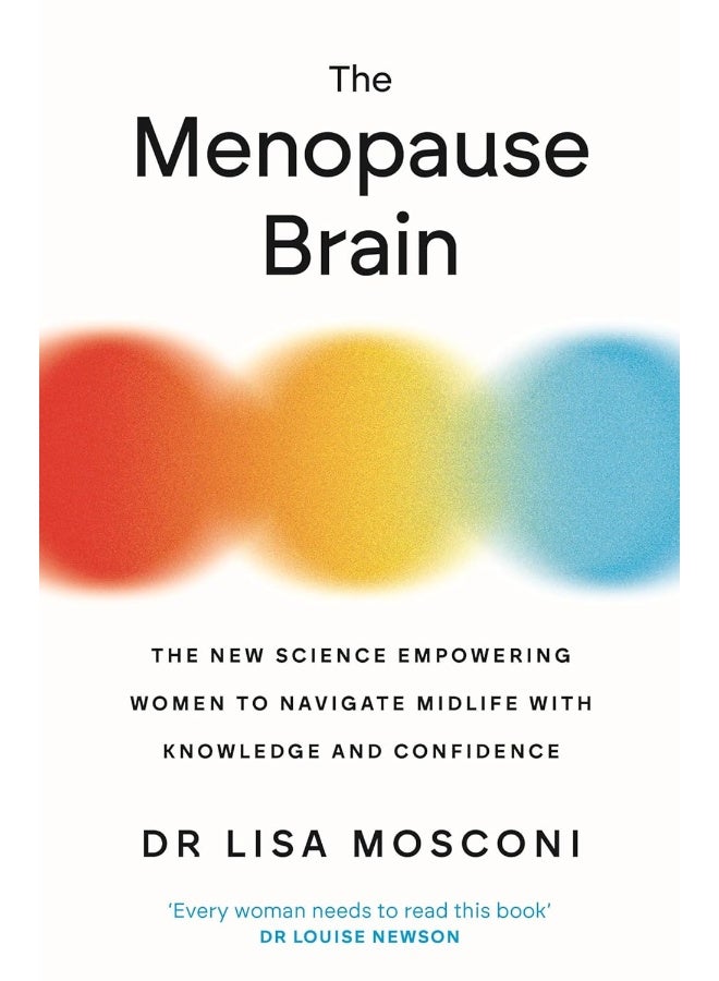 The Menopause Brain: The New Science Empowering Women to Navigate Midlife with Knowledge and Confidence