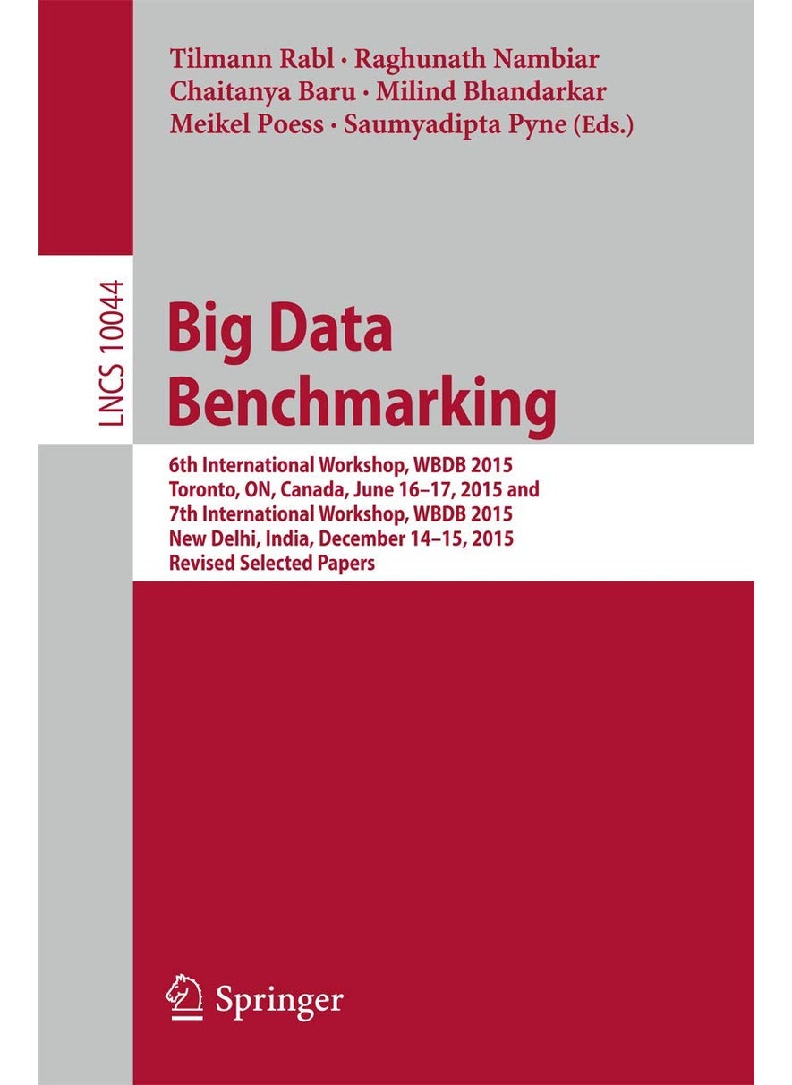 Big Data Benchmarking: 6th International Workshop, Wbdb 2015, Toronto, On 