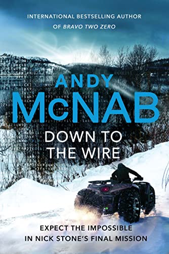 Down To The Wire The Unmissable New Nick Stone Thriller For 2022 From The Bestselling Author Of Bra