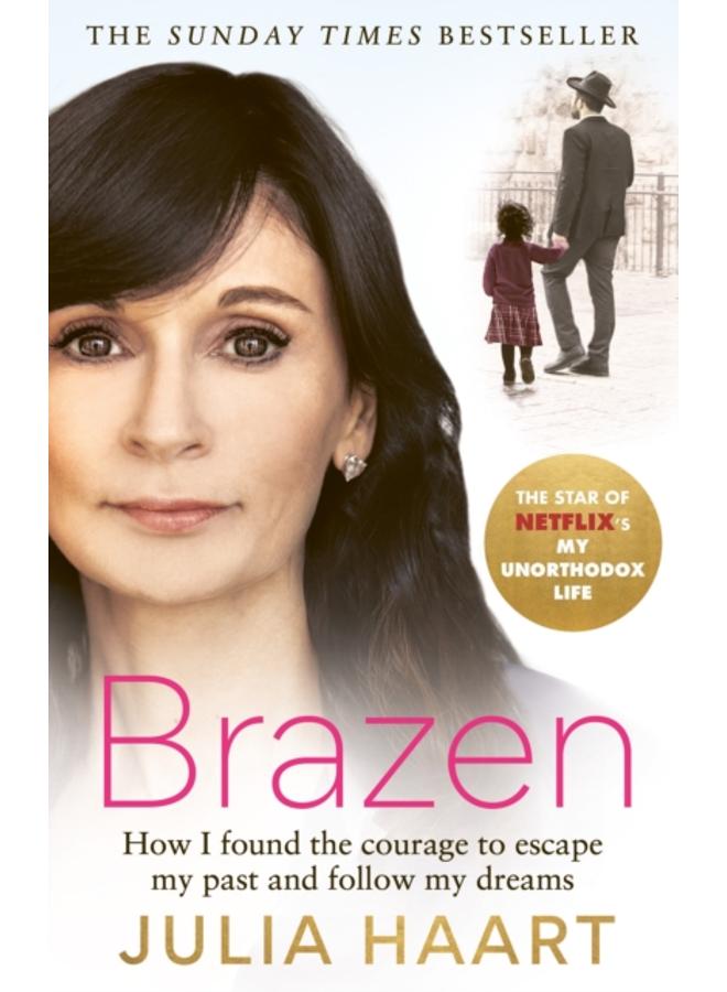 Brazen : THE SUNDAY TIMES BESTSELLING MEMOIR FROM THE STAR OF NETFLIX'S MY UNORTHODOX LIFE 