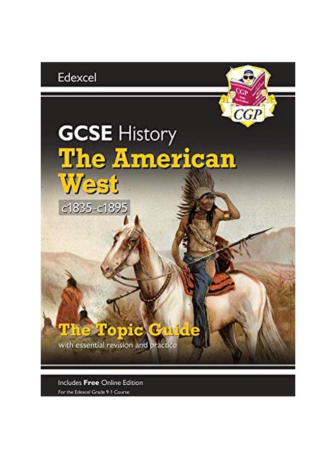 GCSE History : The American West, c1835-c1895 : The Topic Guide Will Essential And Practice