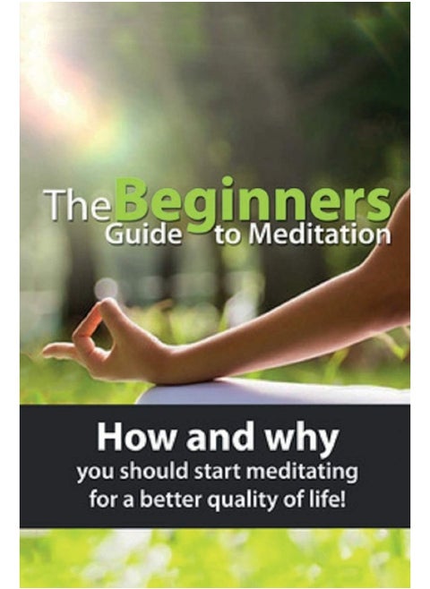 The Beginners Guide to Meditation: How and why you should start meditating for a better quality of life!