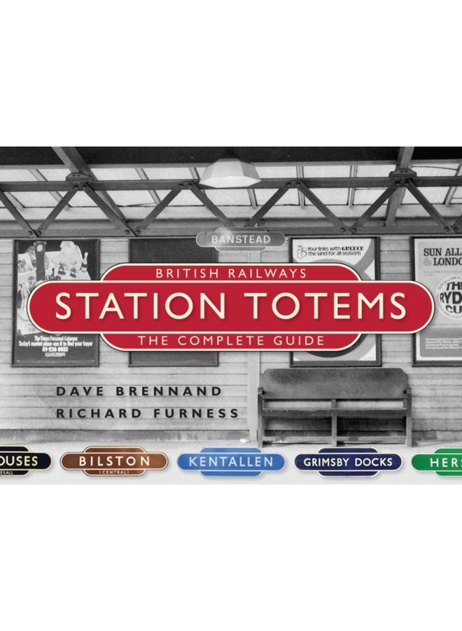 British Railways Station Totems The Complete Guide - Hardback