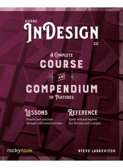 Adobe InDesign CC: A Complete Course and Compendium of Features 