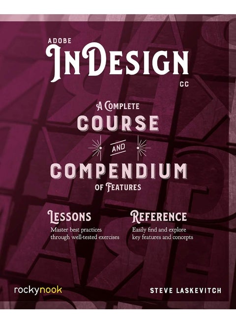 Adobe InDesign CC: A Complete Course and Compendium of Features