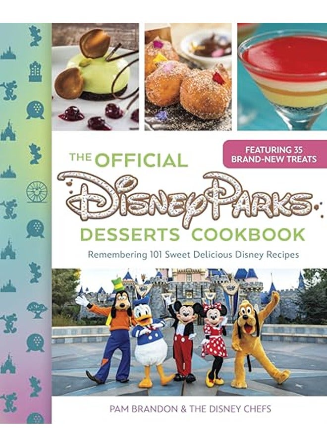 The Official Disney Parks Desserts Cookbook: Remembering 101 Sweet Delicious Disney Recipes