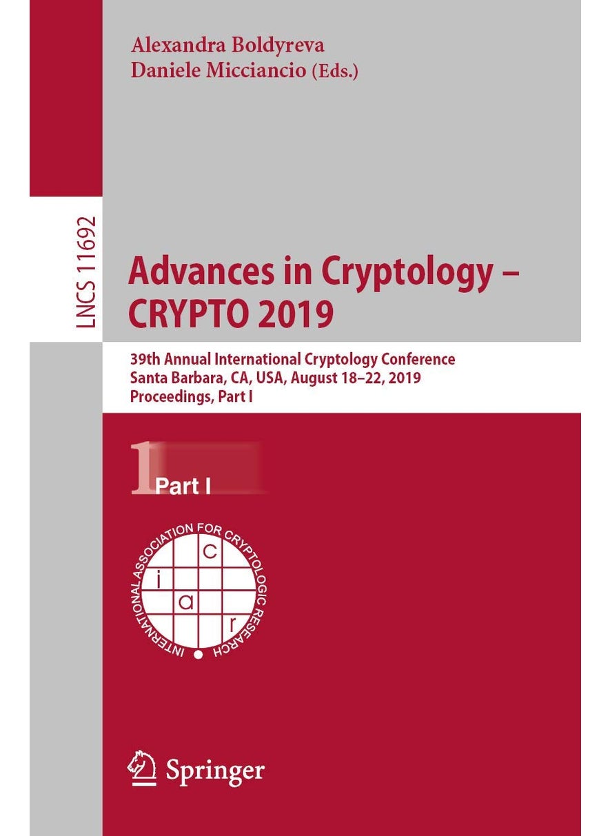 Advances in Cryptology - CRYPTO 2019: 39th Annual International Cryptology Conference, Santa Barbara, CA, USA, August 18-22, 2019, Proceedings, Part I 