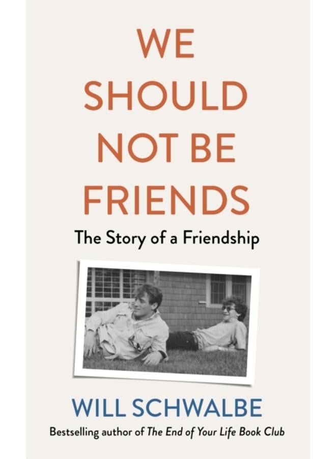 We Should Not Be Friends : The Story of An Unlikely Friendship 