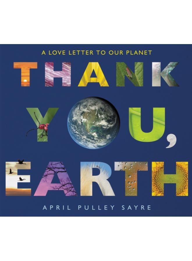 Thank You, Earth : A Love Letter to Our Planet: A Springtime Book For Kids