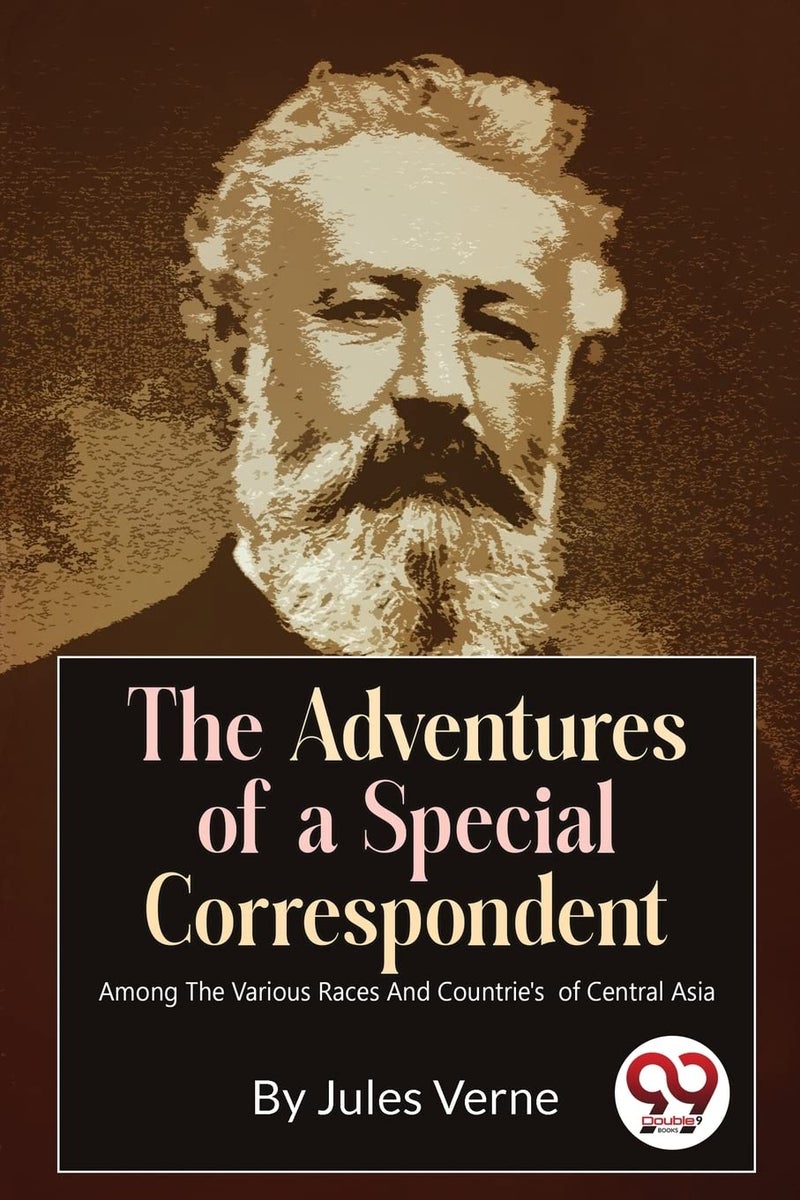The Adventures of a Special Correspondent Among the Various Races and Countrie's of Central Asia  - Image 1