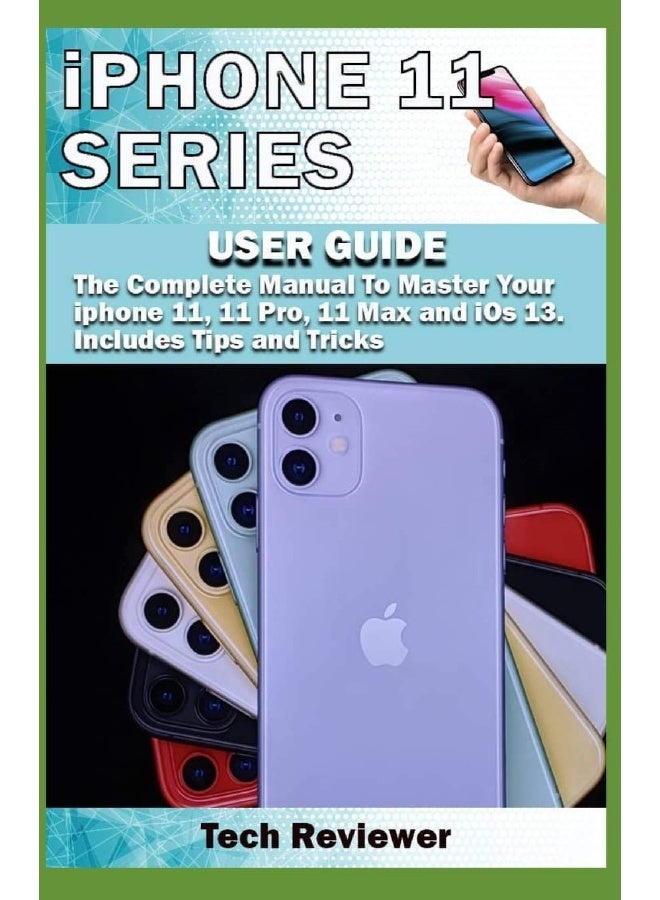 iPhone 11 Series USER GUIDE: The Complete Manual to Master Your iPhone 11, 11 Pro, 11 Max and iOS 13. Includes Tips and Tricks  - Image 2